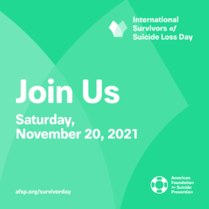 graphic reads "join us Saturday, november 20, 2021 on International Survivors of Suicide loss day"